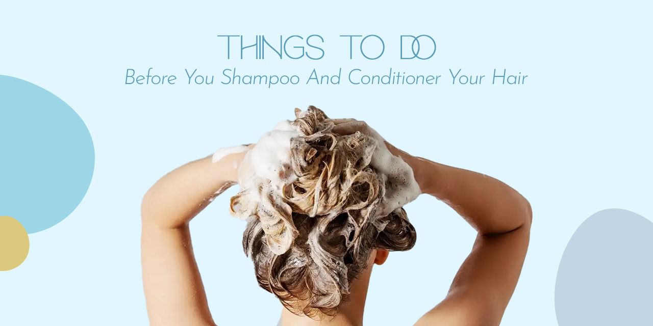 Things To Do Before You Shampoo And Conditioner Your Hair…