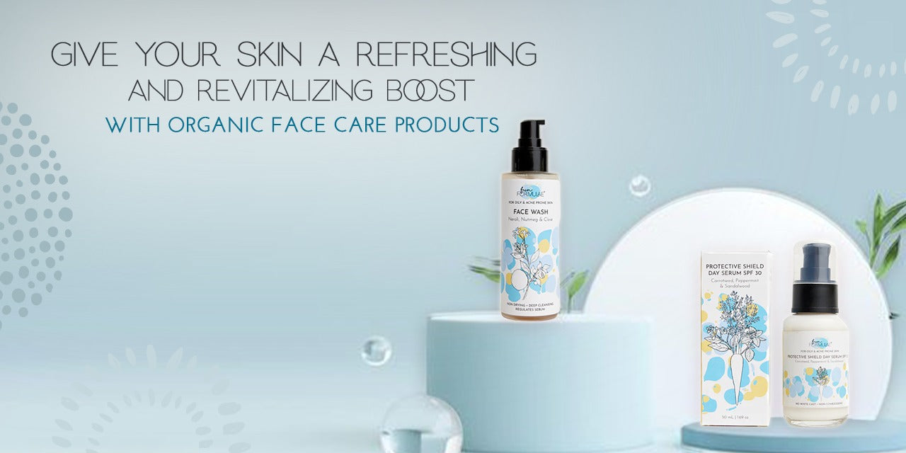 Give your Skin a Refreshing and Revitalizing Boost with Organic Face care products