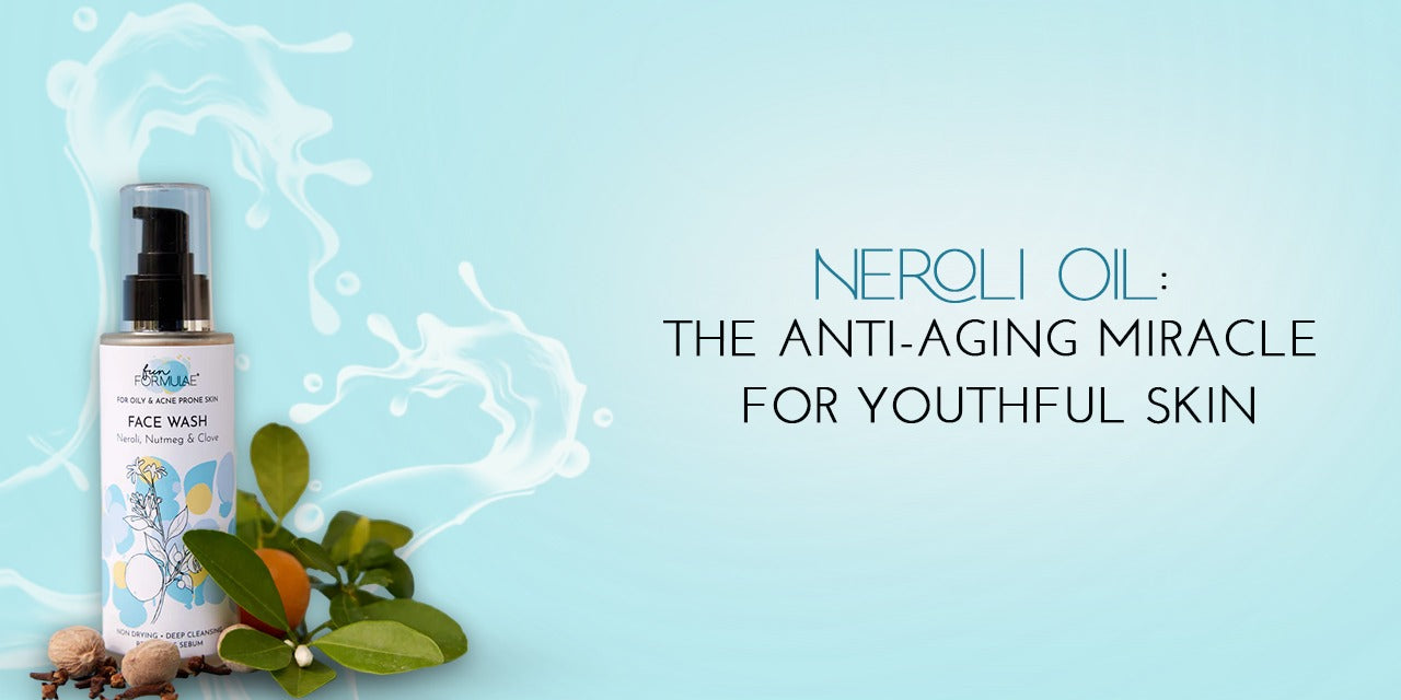 Neroli Oil: The Anti-Aging Miracle for Youthful Skin