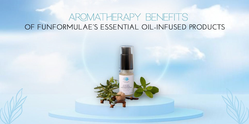 Aromatherapy Benefits of Funformulae’s Essential Oil-Infused Products