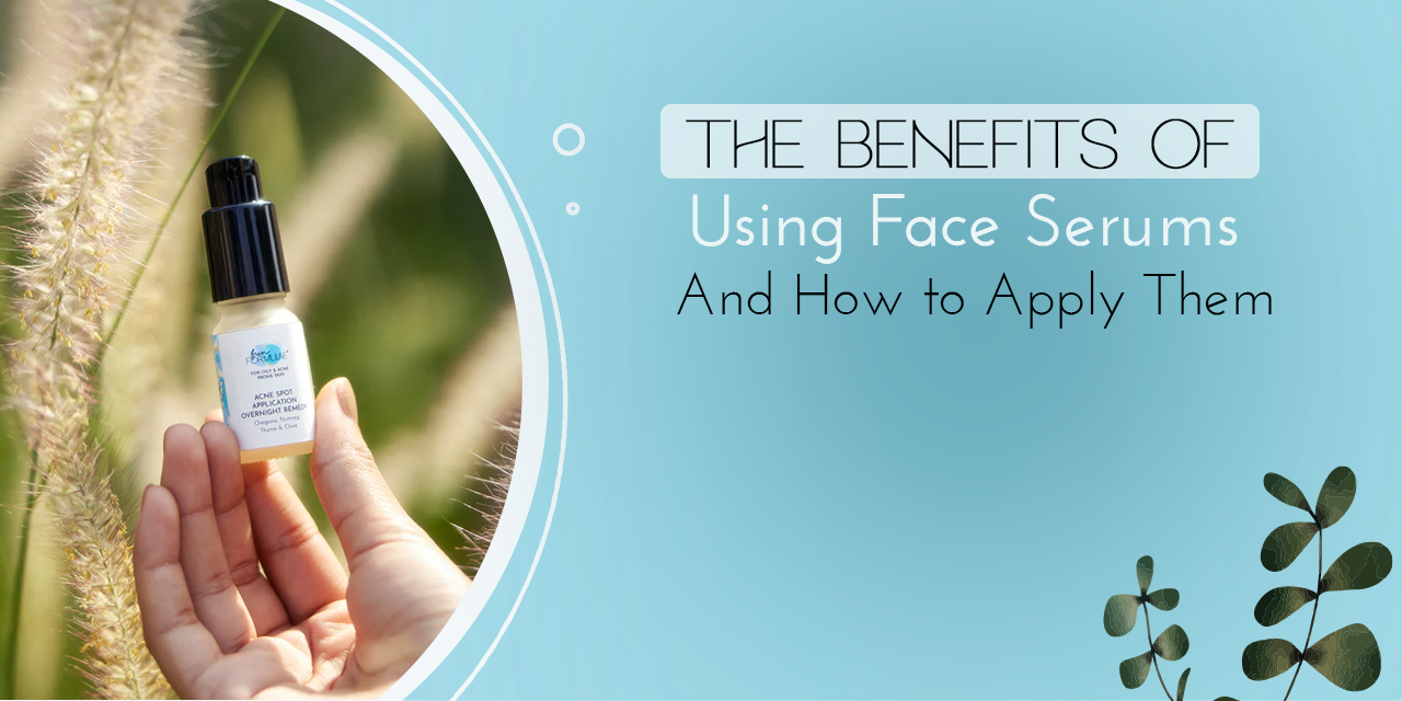 The Benefits of Using Face Serums and How to Apply Them